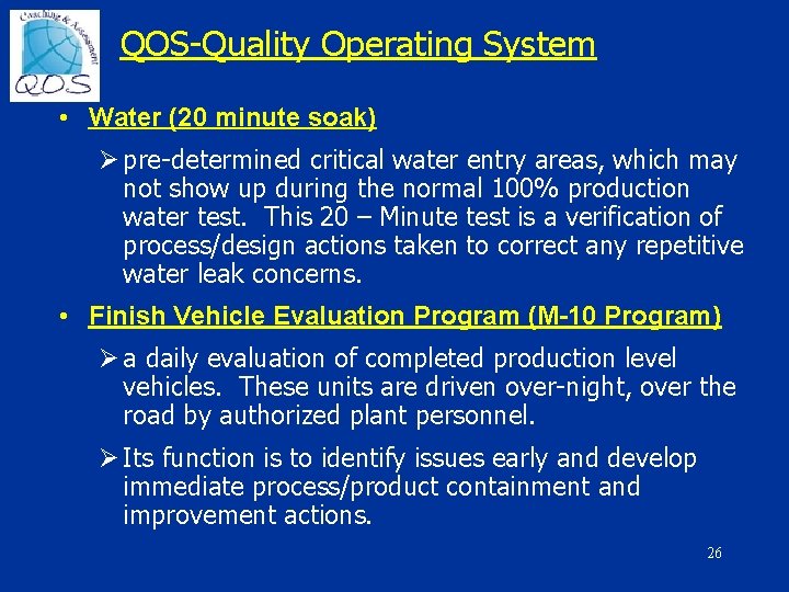 QOS-Quality Operating System • Water (20 minute soak) Ø pre-determined critical water entry areas,