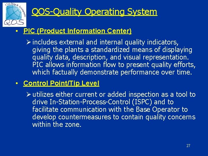 QOS-Quality Operating System • PIC (Product Information Center) Ø includes external and internal quality