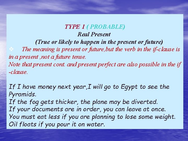  TYPE 1 ( PROBABLE) Real Present (True or likely to happen in the