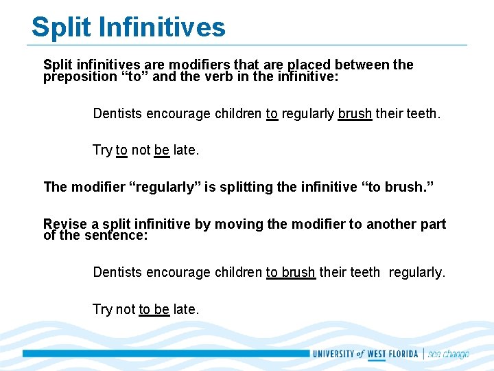 Split Infinitives Split infinitives are modifiers that are placed between the preposition “to” and