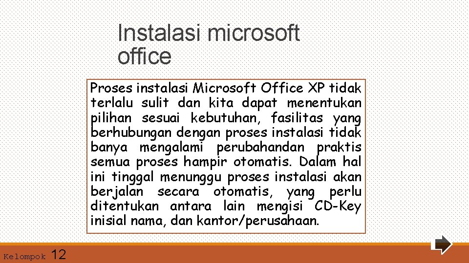 Instalasi microsoft office Proses instalasi Microsoft Office XP tidak terlalu sulit dan kita dapat