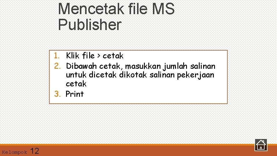 Mencetak file MS Publisher 1. Klik file > cetak 2. Dibawah cetak, masukkan jumlah