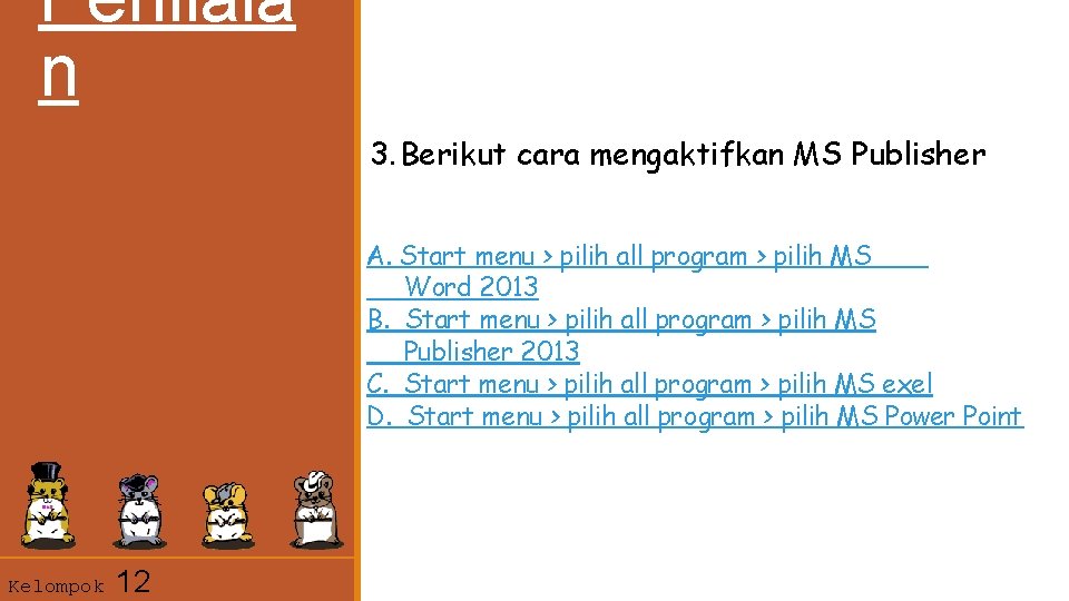 Penilaia n 3. Berikut cara mengaktifkan MS Publisher A. Start menu > pilih all