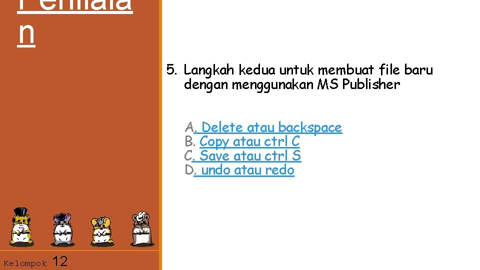 Penilaia n 5. Langkah kedua untuk membuat file baru dengan menggunakan MS Publisher A.