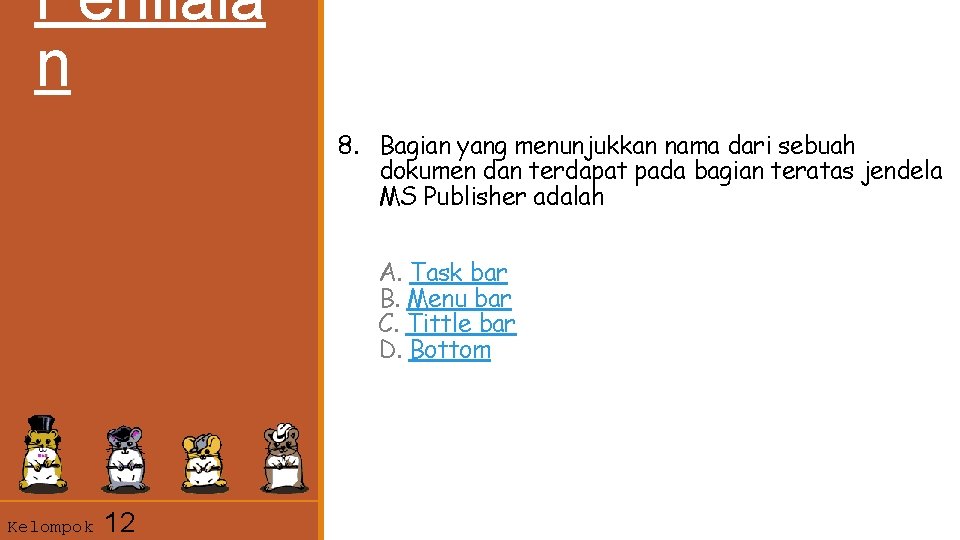 Penilaia n 8. Bagian yang menunjukkan nama dari sebuah dokumen dan terdapat pada bagian