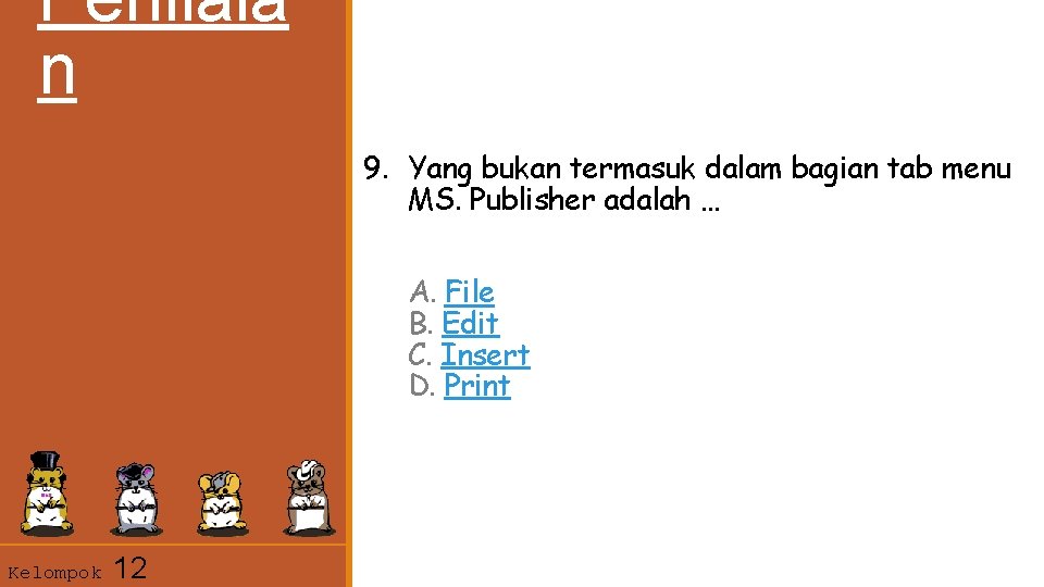 Penilaia n 9. Yang bukan termasuk dalam bagian tab menu MS. Publisher adalah …