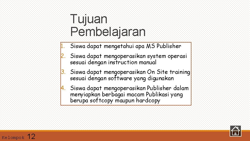 Tujuan Pembelajaran 1. Siswa dapat mengetahui apa MS Publisher 2. Siswa dapat mengoperasikan system