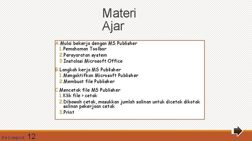 Materi Ajar A. Mulai bekerja dengan MS Publisher 1. Pemahaman Toolbar 2. Persyaratan system