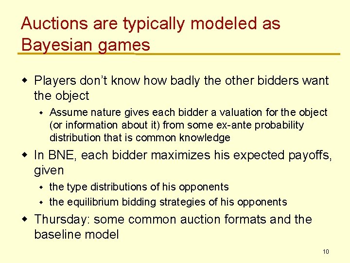 Auctions are typically modeled as Bayesian games w Players don’t know how badly the Auctions are typically modeled as Bayesian games w Players don’t know how badly the