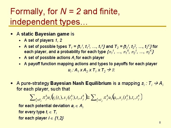 Formally, for N = 2 and finite, independent types… w A static Bayesian game Formally, for N = 2 and finite, independent types… w A static Bayesian game