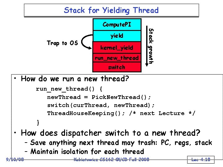 Stack for Yielding Thread Compute. PI kernel_yield run_new_thread switch Stack growth Trap to OS