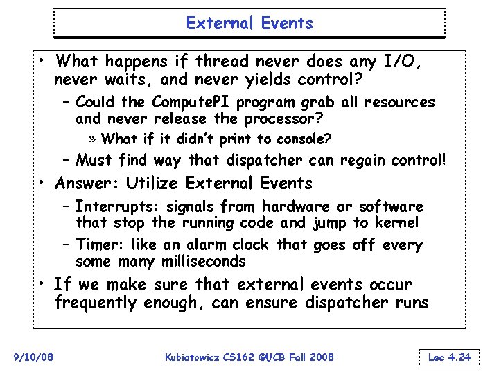 External Events • What happens if thread never does any I/O, never waits, and