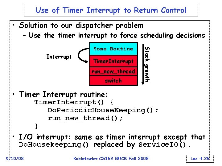 Use of Timer Interrupt to Return Control • Solution to our dispatcher problem –