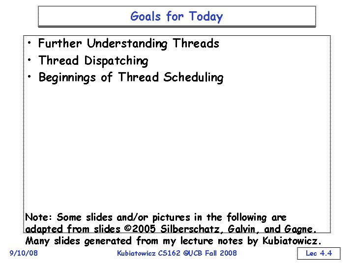 Goals for Today • Further Understanding Threads • Thread Dispatching • Beginnings of Thread