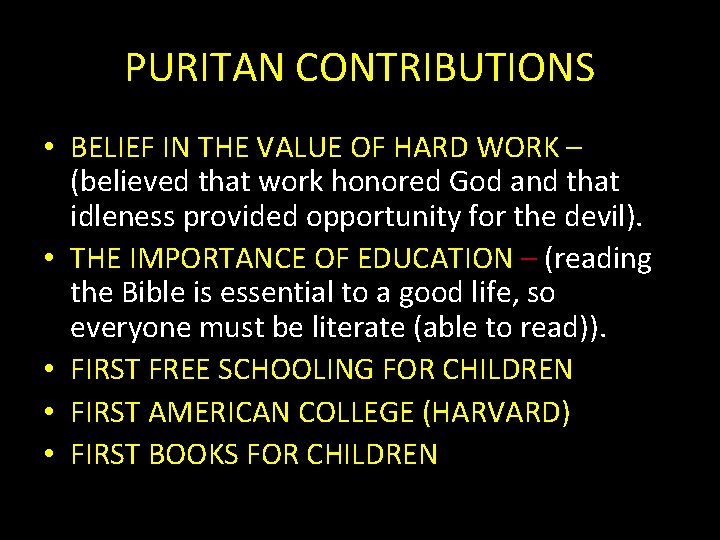 PURITAN CONTRIBUTIONS • BELIEF IN THE VALUE OF HARD WORK – (believed that work