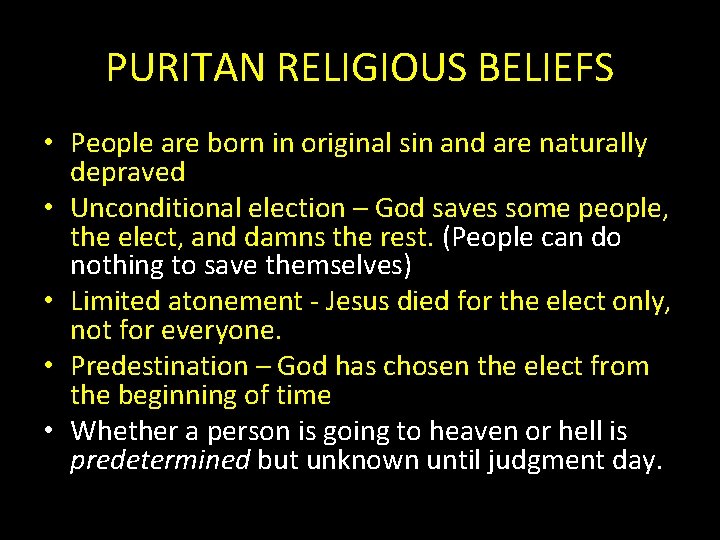 PURITAN RELIGIOUS BELIEFS • People are born in original sin and are naturally depraved