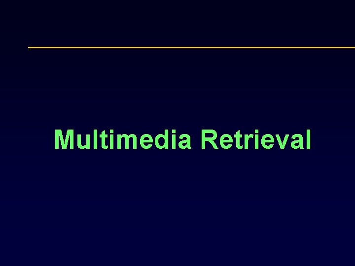Multimedia Retrieval 