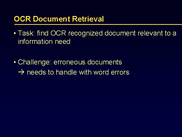 OCR Document Retrieval • Task: find OCR recognized document relevant to a information need