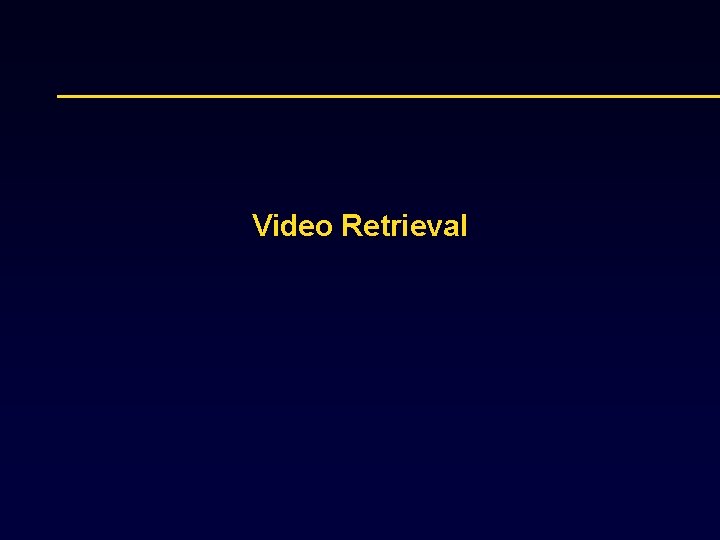 Video Retrieval 