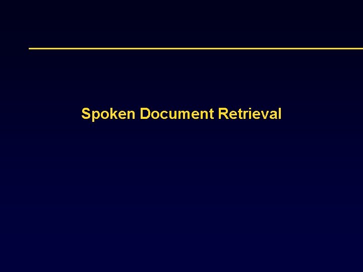 Spoken Document Retrieval 