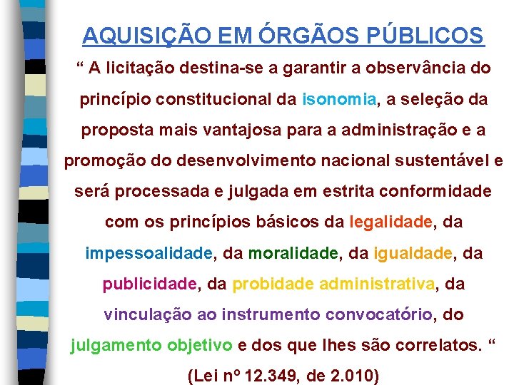 AQUISIÇÃO EM ÓRGÃOS PÚBLICOS “ A licitação destina-se a garantir a observância do princípio