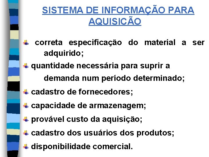 SISTEMA DE INFORMAÇÃO PARA AQUISICÃO correta especificação do material a ser adquirido; quantidade necessária