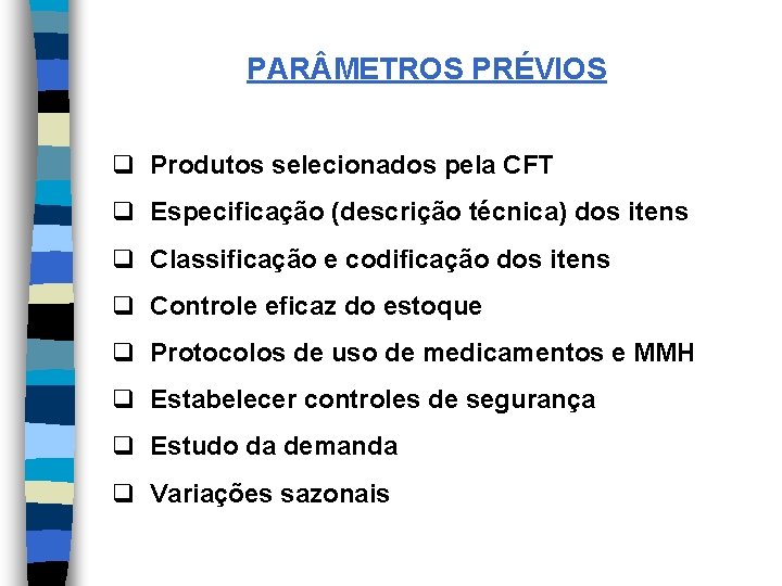 PAR METROS PRÉVIOS q Produtos selecionados pela CFT q Especificação (descrição técnica) dos itens