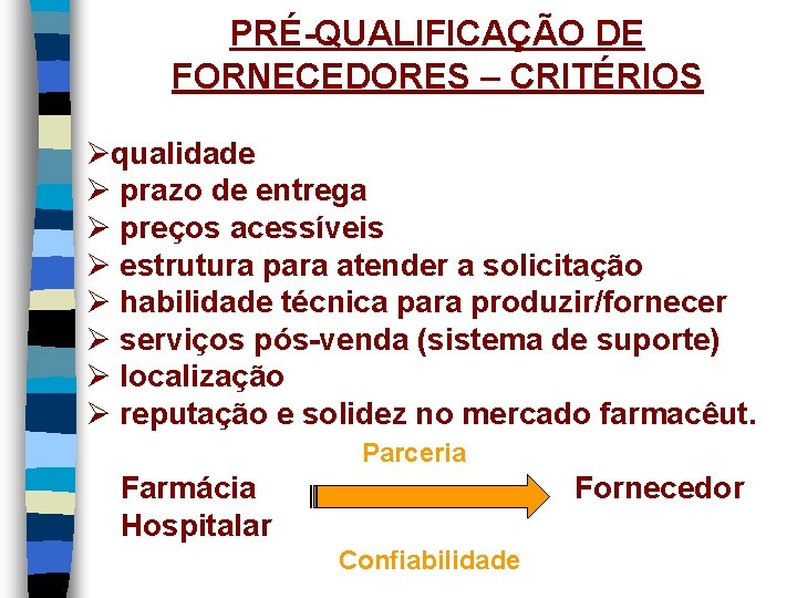 PRÉ-QUALIFICAÇÃO DE FORNECEDORES – CRITÉRIOS Øqualidade Ø prazo de entrega Ø preços acessíveis Ø