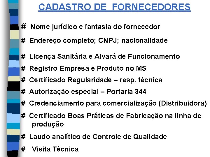 CADASTRO DE FORNECEDORES # Nome jurídico e fantasia do fornecedor # Endereço completo; CNPJ;