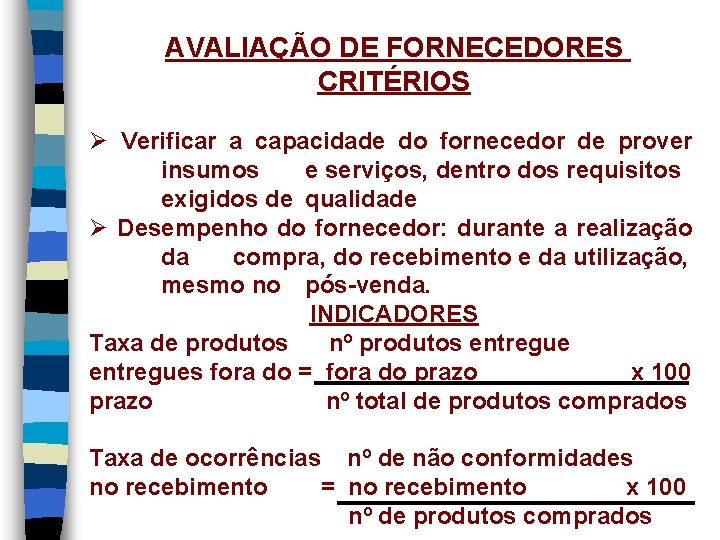 AVALIAÇÃO DE FORNECEDORES CRITÉRIOS Ø Verificar a capacidade do fornecedor de prover insumos e