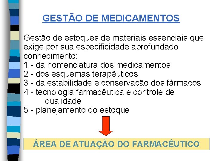 GESTÃO DE MEDICAMENTOS Gestão de estoques de materiais essenciais que exige por sua especificidade