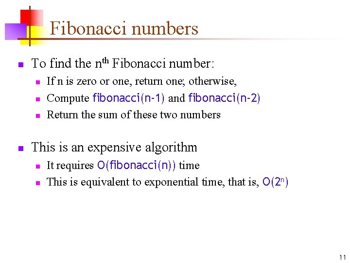 Fibonacci numbers n To find the nth Fibonacci number: n n If n is