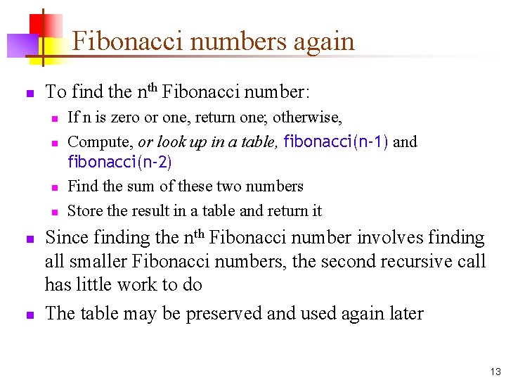 Fibonacci numbers again n To find the nth Fibonacci number: n n n If