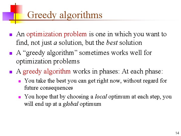 Greedy algorithms n n n An optimization problem is one in which you want