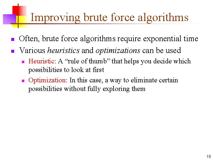 Improving brute force algorithms n n Often, brute force algorithms require exponential time Various