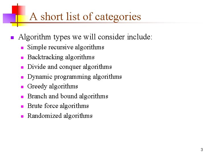 A short list of categories n Algorithm types we will consider include: n n