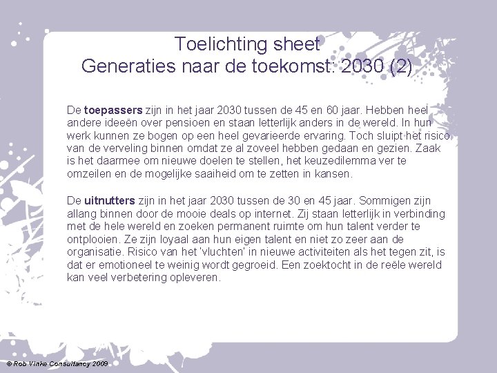 Toelichting sheet Generaties naar de toekomst: 2030 (2) De toepassers zijn in het jaar