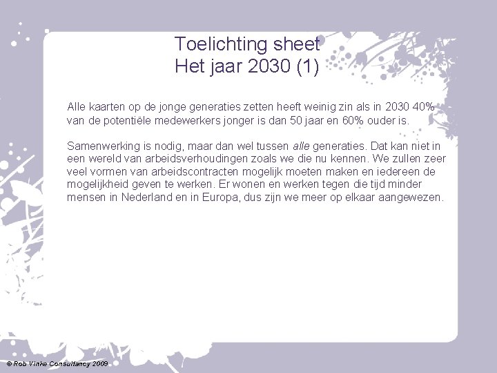 Toelichting sheet Het jaar 2030 (1) Alle kaarten op de jonge generaties zetten heeft