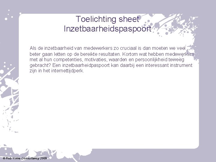 Toelichting sheet Inzetbaarheidspaspoort Als de inzetbaarheid van medewerkers zo cruciaal is dan moeten we