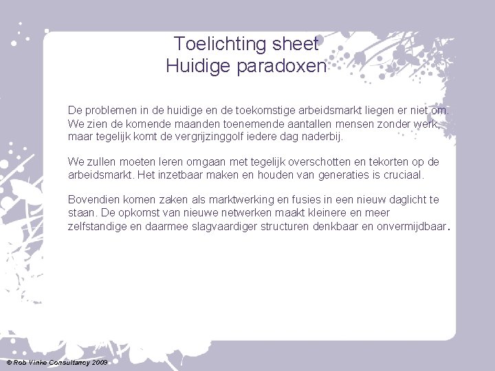 Toelichting sheet Huidige paradoxen De problemen in de huidige en de toekomstige arbeidsmarkt liegen