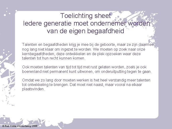 Toelichting sheet Iedere generatie moet ondernemer worden van de eigen begaafdheid Talenten en begaafdheden