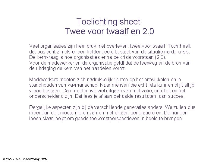 Toelichting sheet Twee voor twaalf en 2. 0 Veel organisaties zijn heel druk met