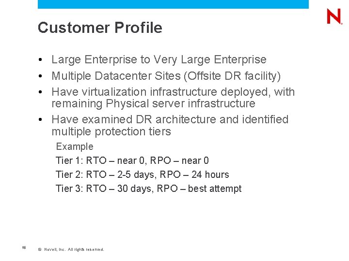 Customer Profile • Large Enterprise to Very Large Enterprise • Multiple Datacenter Sites (Offsite