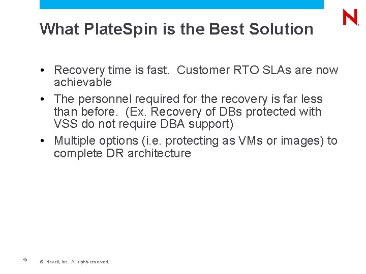 What Plate. Spin is the Best Solution • Recovery time is fast. Customer RTO