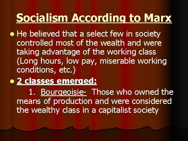 Socialism According to Marx l He believed that a select few in society controlled