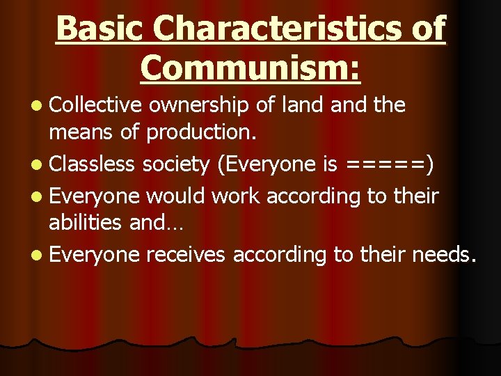 Basic Characteristics of Communism: l Collective ownership of land the means of production. l