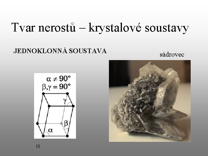 Tvar nerostů – krystalové soustavy JEDNOKLONNÁ SOUSTAVA [5] sádrovec 