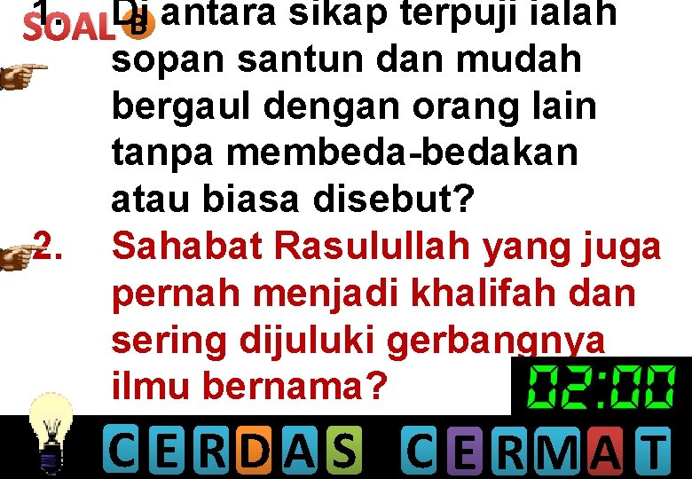 1. Di antara sikap terpuji ialah B SOAL sopan santun dan mudah bergaul dengan