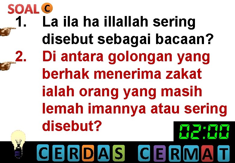 SOAL C 1. La ila ha illallah sering disebut sebagai bacaan? 2. Di antara