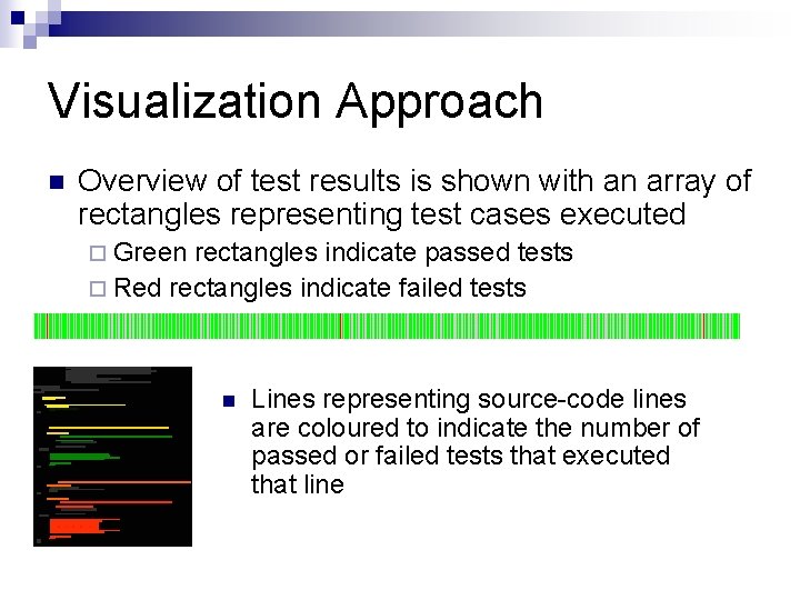 Visualization Approach n Overview of test results is shown with an array of rectangles